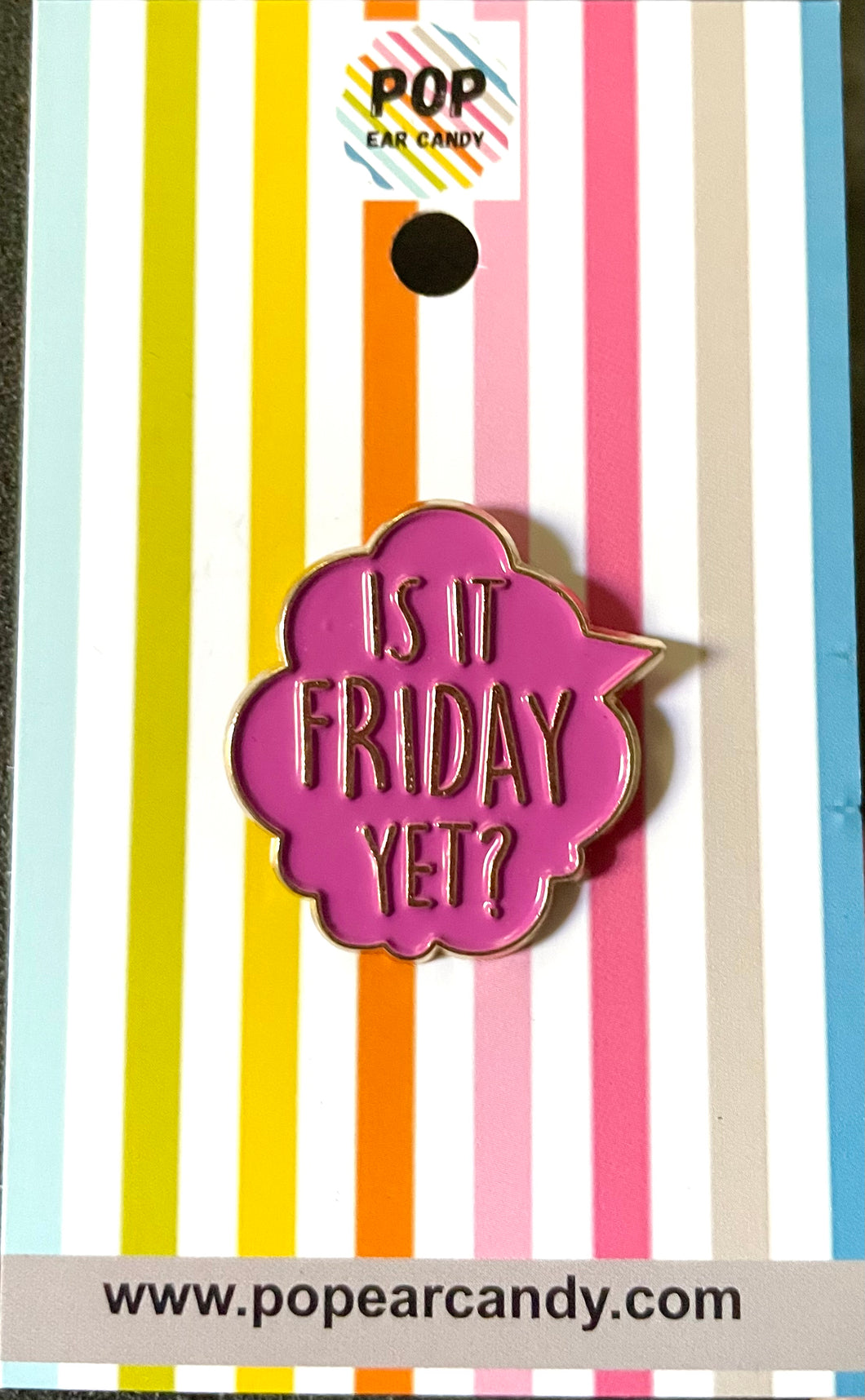 Enamel ‘Is it Friday Yet? ’ Pin