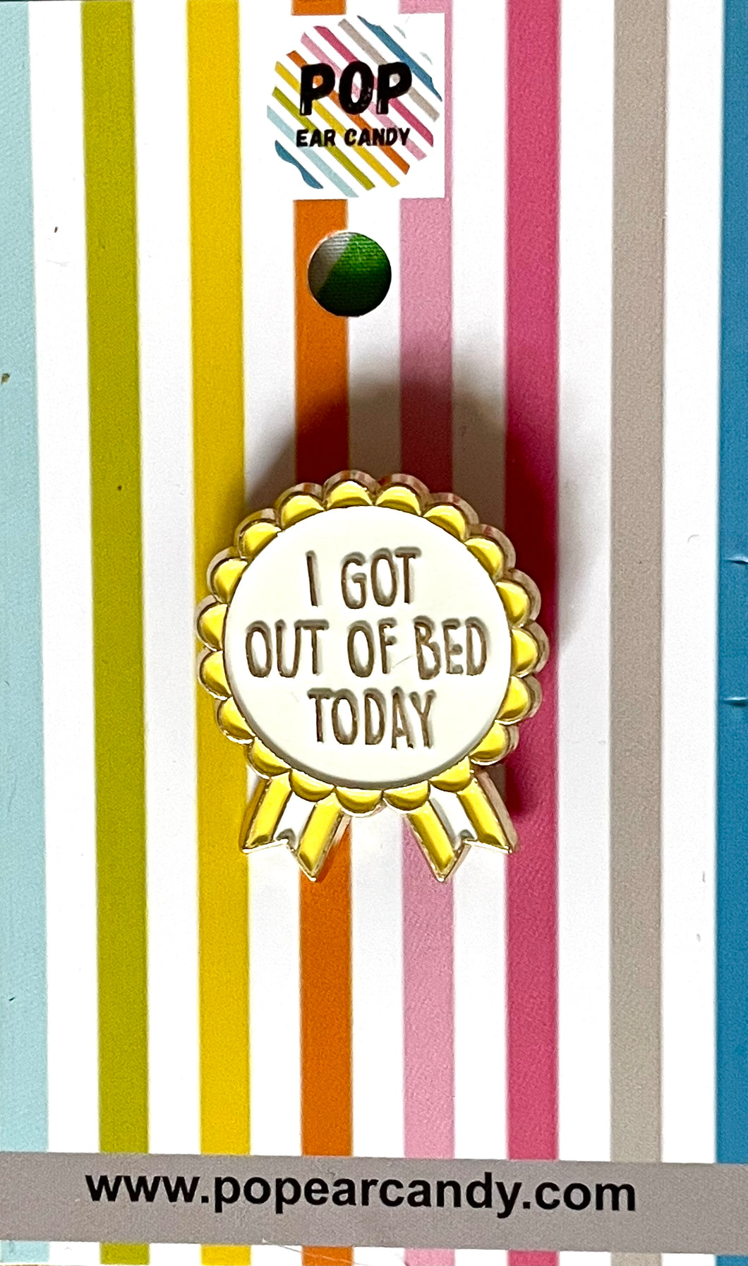 Enamel ‘I got out of Bed Today’ pin